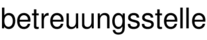 betreuungsstelle