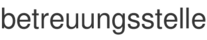 betreuungsstelle