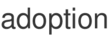 adoption